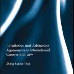 Jurisdiction and Arbitration Agreements in International Commercial Law Jurisdiction and Arbitration Agreements in International Commercial Law