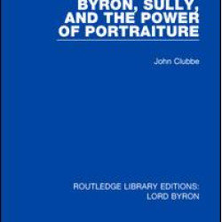 Byron, Sully, and the Power of Portraiture Byron, Sully, and the Power of Portraiture