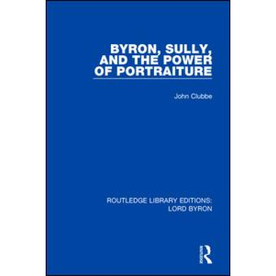 Byron, Sully, and the Power of Portraiture Byron, Sully, and the Power of Portraiture