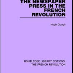 The Newspaper Press in the French Revolution