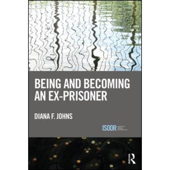 Being and Becoming an Ex-Prisoner Being and Becoming an Ex-Prisoner