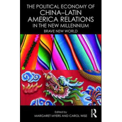The Political Economy of China-Latin America Relations in the New Millennium The Political Economy of China-Latin America Relations in the New Millennium