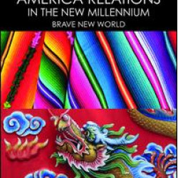 The Political Economy of China–Latin America Relations in the New Millennium The Political Economy of China–Latin America Relations in the New Millennium