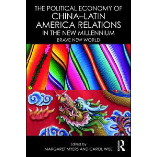 The Political Economy of China-Latin America Relations in the New Millennium The Political Economy of China-Latin America Relations in the New Millennium
