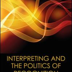 Interpreting and the Politics of Recognition Interpreting and the Politics of Recognition