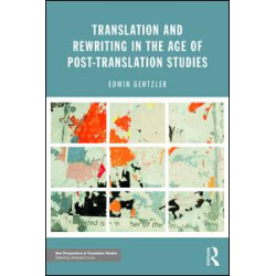 Translation and Rewriting in the Age of Post-Translation Studies Translation and Rewriting in the Age of Post-Translation Studies