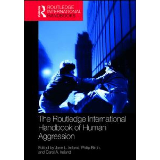 The Routledge International Handbook of Human Aggression