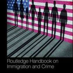Routledge Handbook on Immigration and Crime Routledge Handbook on Immigration and Crime
