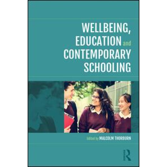 Wellbeing, Education and Contemporary Schooling