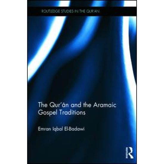 The Qur'an and the Aramaic Gospel Traditions The Qur'an and the Aramaic Gospel Traditions