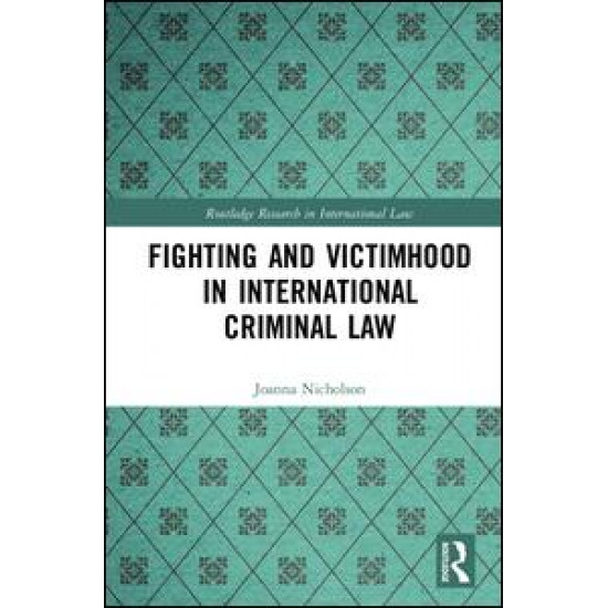 Fighting and Victimhood in International Criminal Law