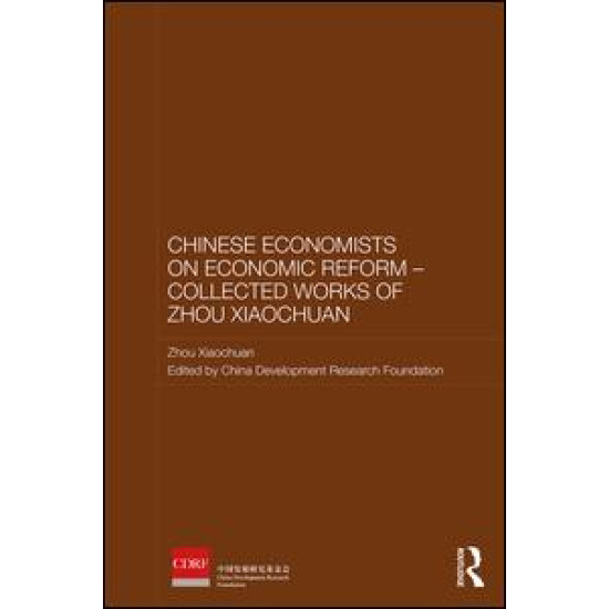 Chinese Economists on Economic Reform - Collected Works of Zhou Xiaochuan Chinese Economists on Economic Reform - Collected Works of Zhou Xiaochuan