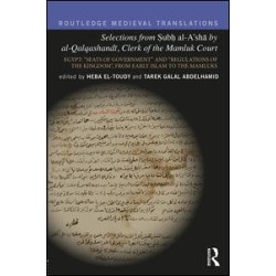 Selections from Subh al-A'sha by al-Qalqashandi, Clerk of the Mamluk Court Selections from Subh al-A'sha by al-Qalqashandi, Clerk of the Mamluk Court