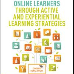 Best Practices in Engaging Online Learners Through Active and Experiential Learning Strategies Best Practices in Engaging Online Learners Through Active and Experiential Learning Strategies