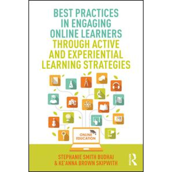 Best Practices in Engaging Online Learners Through Active and Experiential Learning Strategies Best Practices in Engaging Online Learners Through Active and Experiential Learning Strategies