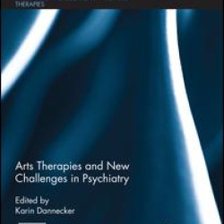Arts Therapies and New Challenges in Psychiatry Arts Therapies and New Challenges in Psychiatry