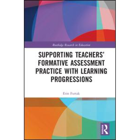 Supporting Teachers' Formative Assessment Practice with Learning Progressions Supporting Teachers' Formative Assessment Practice with Learning Progressions