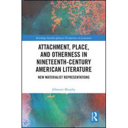Attachment, Place, and Otherness in Nineteenth-Century American Literature