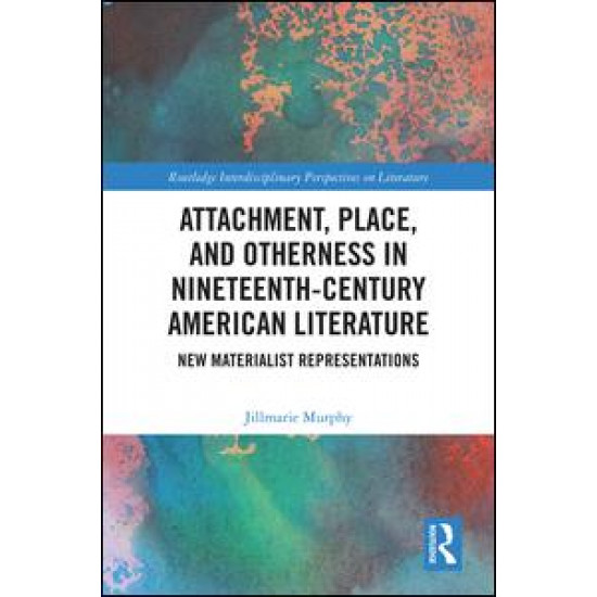 Attachment, Place, and Otherness in Nineteenth-Century American Literature