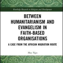 Between Humanitarianism and Evangelism in Faith-based Organisations Between Humanitarianism and Evangelism in Faith-based Organisations