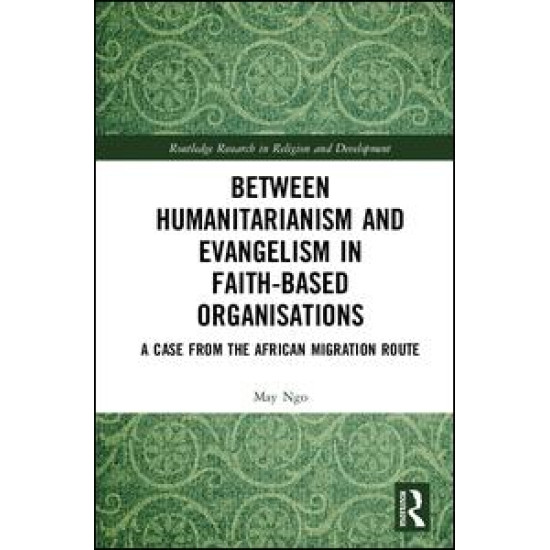 Between Humanitarianism and Evangelism in Faith-based Organisations