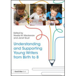 Understanding and Supporting Young Writers from Birth to 8