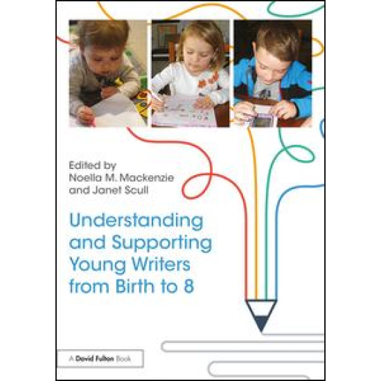 Understanding and Supporting Young Writers from Birth to 8