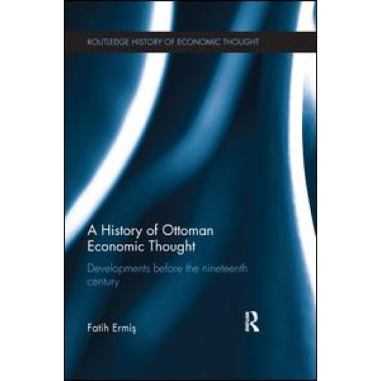 A History of Ottoman Economic Thought A History of Ottoman Economic Thought