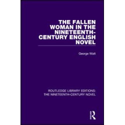 The Fallen Woman in the Nineteenth-Century English Novel The Fallen Woman in the Nineteenth-Century English Novel