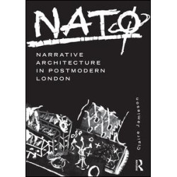 NATØ: Narrative Architecture in Postmodern London NATØ: Narrative Architecture in Postmodern London