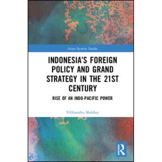 Indonesia’s Foreign Policy and Grand Strategy in the 21st Century