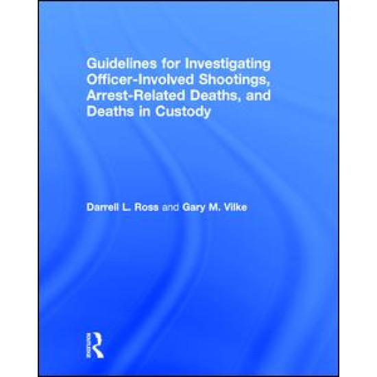 Guidelines for Investigating Officer-Involved Shootings, Arrest-Related Deaths, and Deaths in Custody