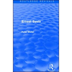 Ernest Bevin (Routledge Revivals) Ernest Bevin (Routledge Revivals)
