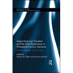 Anglo-American Travelers and the Hotel Experience in Nineteenth-Century Literature