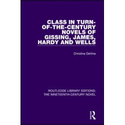 Class in Turn-of-the-Century Novels of Gissing, James, Hardy and Wells Class in Turn-of-the-Century Novels of Gissing, James, Hardy and Wells