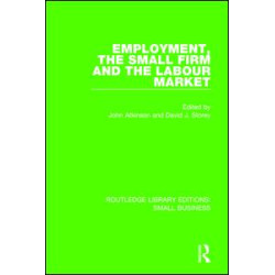 Employment, the Small Firm and the Labour Market Employment, the Small Firm and the Labour Market