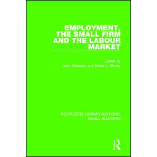 Employment, the Small Firm and the Labour Market Employment, the Small Firm and the Labour Market