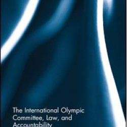 The International Olympic Committee, Law, and Accountability The International Olympic Committee, Law, and Accountability