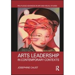 Arts Leadership in Contemporary Contexts Arts Leadership in Contemporary Contexts