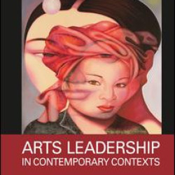 Arts Leadership in Contemporary Contexts Arts Leadership in Contemporary Contexts