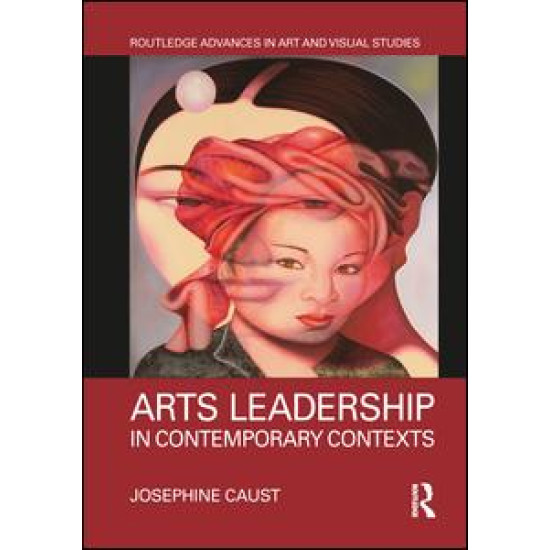 Arts Leadership in Contemporary Contexts