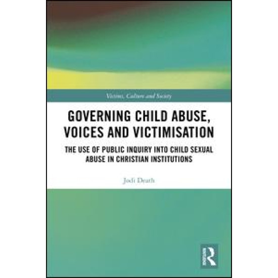 Governing Child Abuse Voices and Victimisation Governing Child Abuse Voices and Victimisation