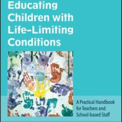 Educating Children with Life-Limiting Conditions Educating Children with Life-Limiting Conditions