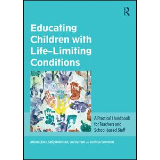Educating Children with Life-Limiting Conditions Educating Children with Life-Limiting Conditions