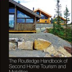 The Routledge Handbook of Second Home Tourism and Mobilities