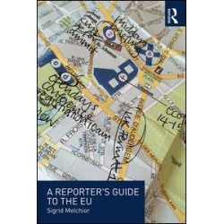 A Reporter's Guide to the EU A Reporter's Guide to the EU
