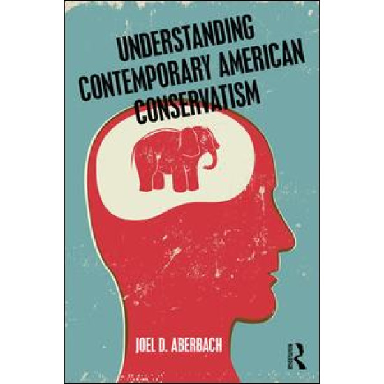 Understanding Contemporary American Conservatism Understanding Contemporary American Conservatism