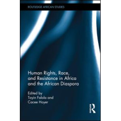 Human Rights, Race, and Resistance in Africa and the African Diaspora Human Rights, Race, and Resistance in Africa and the African Diaspora