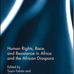 Human Rights, Race, and Resistance in Africa and the African Diaspora