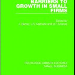 Barriers to Growth in Small Firms